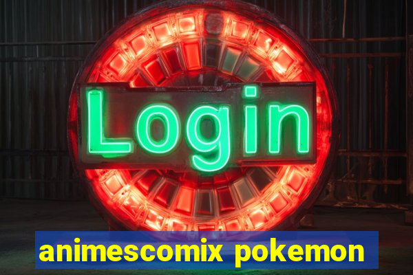 animescomix pokemon